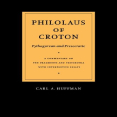 Philolaus of Croton - Pythagorean and Presocratic (Cambridge, 1993)
