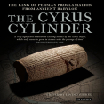 Irving Finkel - The Cyrus Cylinder. The King of Persia_s Proclamation from Ancient Babylon (Retail)