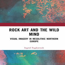 Ingrid Fuglestvedt - Rock Art and the Wild Mind. Visual Imagery in Mesolithic Northern Europe [Retail]